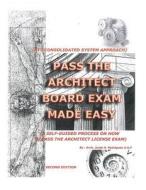 Pass the Architect Board Exam Made Easy: Ats Consolidated System Process di Arch Junje Diaz Rodriguez edito da Createspace Independent Publishing Platform