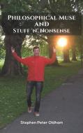 Philosophical Muse And Stuff 'n' Nonsense di Stephen Peter Oldham edito da Austin Macauley Publishers