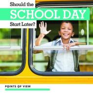 Should the School Day Start Later? di Riley Lawrence edito da KIDHAVEN K 12