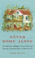 Never Home Alone di Rob Dunn edito da Hachette Book Group USA