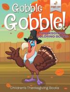 Gobble Gobble! Thanksgiving Coloring Books | Children's Thanksgiving Books di Speedy Kids edito da Speedy Kids