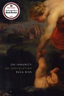 On Immunity: An Inoculation di Eula Biss edito da GRAY WOLF PR