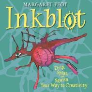 Inkblot: Drip, Splat, and Squish Your Way to Creativity di Margaret Peot edito da Boyds Mills Press