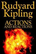 Actions and Reactions by Rudyard Kipling, Fiction, Classics, Short Stories di Rudyard Kipling edito da Wildside Press