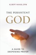 The Persistent God di OFM Albert Haase edito da The Word Among Us