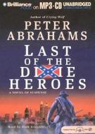 Last of the Dixie Heroes di Peter Abrahams edito da Brilliance Audio