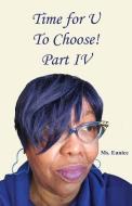 Time for U to Choose! Part IV di Ms Eunice edito da E BOOKTIME LLC