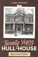 Twenty Years at the Hull-House di Jane Addams edito da Cedar Lake Classics