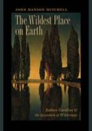 The Wildest Place On Earth di John Hanson Mitchell edito da University Press Of New England