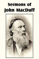 Sermons of John Macduff di John Macduff edito da Bottom of the Hill Publishing