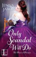 Only Scandal Will Do di Jenna Jaxon edito da Kensington Publishing
