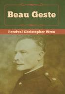Beau Geste di Percival Christopher Wren edito da Bibliotech Press
