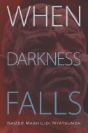 When Darkness Falls di Kaizer Mabhilidi Nyatsumba edito da Strategic Book Publishing & Rights Agency, LLC