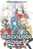 Clockwork Planet 10 di Yuu Kamiya edito da Kodansha America, Inc