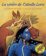 La Visión de Caballo Loco: (Crazy Horse's Vision) di Joseph Bruchac edito da LEE & LOW BOOKS INC