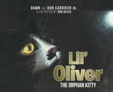Lil' Oliver The Orphan Kitty di DAWN CARRIKER edito da Lightning Source Uk Ltd