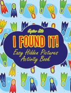 I Found It! Easy Hidden Pictures Activity Book di Jupiter Kids edito da Jupiter Kids