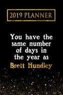 2019 Planner: You Have the Same Number of Days in the Year as Brett Hundley: Brett Hundley 2019 Planner di Daring Diaries edito da LIGHTNING SOURCE INC