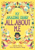 My Amazing Diary All About Me di Ellen Bailey, Susannah Bailey edito da Michael O'Mara Books Ltd