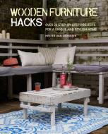 Wooden Furniture Hacks di Hester Van Overbeek edito da Ryland, Peters & Small Ltd