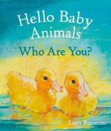 Hello Baby Animals, Who Are You? di Loes Botman edito da Floris Books