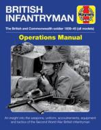 British Infantryman Operations Manual: The British and Commonwealth Soldier 1939-1945 (All Models) - An Insight Into the di Jonathan Falconer, Simon Forty edito da HAYNES PUBN