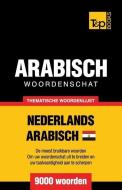 Thematische Woordenschat Nederlands - Egyptisch-Arabisch - 9000 Woorden di Andrey Taranov edito da T&P BOOKS PUB LTD
