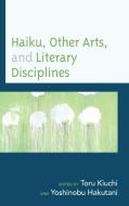 Haiku, Other Arts, And Literary Disciplines edito da Lexington Books