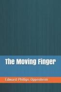 MOVING FINGER di Edward Phillips Oppenheim edito da INDEPENDENTLY PUBLISHED