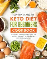 Keto Diet for Beginners Cookbook di Sophia Mancini edito da Charlie Creative Lab