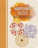 Mindfulness Puzzles: More Than 100 Puzzles di Eric Saunders edito da ARCTURUS PUB