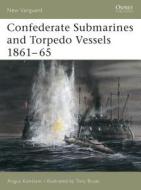 Confederate Submarines and Torpedo Vessels 1861-65 di Angus Konstam edito da Bloomsbury Publishing PLC