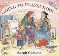 Going to Playschool di Sarah Garland edito da Frances Lincoln Publishers Ltd