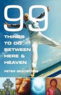 99 Things To Do Between Here And Heaven di Peter Graystone edito da Canterbury Press Norwich
