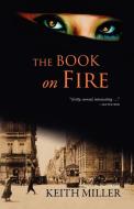 The Book on Fire di Keith Miller edito da IMMANION PR