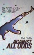 Against All Odds di Andy Lang, R. A. Lang edito da Clink Street Publishing