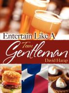Entertain Like a Gentleman Texas Edition di David Harap edito da New Year Publishing LLC