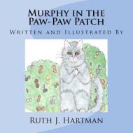 Murphy in the Paw-Paw Patch di Ruth J. Hartman edito da Turquoise Morning Press