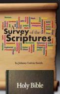 A Survey of the Scriptures di Johnny Calvin Smith edito da Searchlight Press