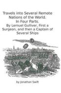 Travels Into Several Remote Nations of the World. in Four Parts.: By Lemuel Gulliver, First a Surgeon, and Then a Captain of Several Ships di Jonathan Swift, Lemuel Gulliver edito da Fpp Classics