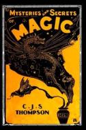 The MYSTERIES and SECRETS of MAGIC di C. J. S. Thompson edito da Editorial Nuevo Mundo
