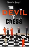 The Devil Plays Chess di Danielle Bouyer edito da Anointed Fire
