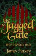 The Jagged Gate di Maxey James Maxey edito da CreateSpace Independent Publishing Platform