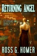 Returning Angel di Ross G. Homer edito da Createspace Independent Publishing Platform