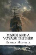 Mardi and a Voyage Thither di Herman Melville edito da Createspace Independent Publishing Platform