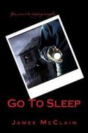 Go to Sleep di James McClain edito da Createspace Independent Publishing Platform