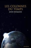Les Colonnes Du Temps di M. John Renmann Sr edito da Lejuez
