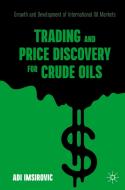 TRADING & PRICE DISCOVERY FOR CRUDE OILS di ADI IMSIROVIC edito da SPRINGER NATURE