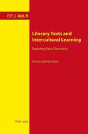 Literary Texts and Intercultural Learning di Ana Gonçalves Matos edito da Lang, Peter