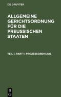 Allgemeine Gerichtsordnung für die Preussischen Staaten, Teil 1, Prozeßordnung edito da De Gruyter